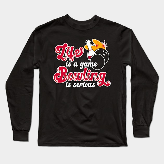 Bowling Is Serious Long Sleeve T-Shirt by TheBestHumorApparel